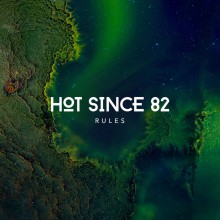 Hot Since 82 - Rules (Knee Deep In Sound)