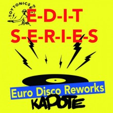 Kapote - Edit Series - Euro Disco Reworks (Toy Tonics)