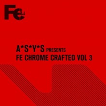VA - A*S*Y*S presents Fe Chrome Crafted, Vol. 3 (Fe Chorme)
