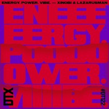 Xinobi & Lazarusman - Energy. Power. Vibe. (Discotexas)
