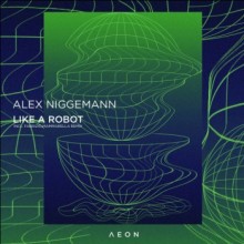 Alex Niggemann - Like a Robot (Aeon)