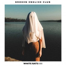 Broken English Club - White Rats III (L.I.E.S.)