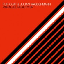 Fur Coat, Julian Wassermann - Parallel Reality EP (Systematic)