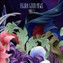 VA - Figura Good News (Pt.3) (Figura Music)