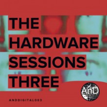 And - The Hardware Sessions Three (AnD)