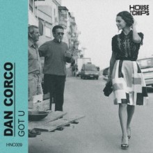 Dan Corco - Got U (House ‘N Chips)
