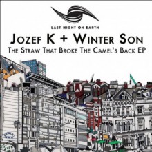 Jozef K & Winter Son - The Straw That Broke The Camel's Back (Last Night On Earth)  