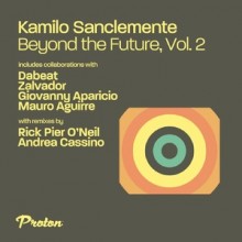 Kamilo Sanclemente - Beyond the Future, Vol. 2 (Proton Music)