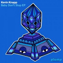 Plump  Kevin Knapp – Baby Don’t Stop EP