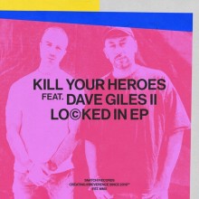 Kill Your Heroes & Dave Giles II - Locked In (Snatch!)