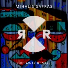 Mihalis Safras - Love Away Remixes (Relief)