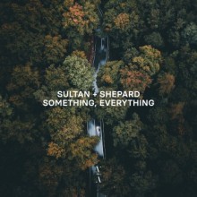 Sultan & Ned Shepard - Something, Everything (This Never Happened)