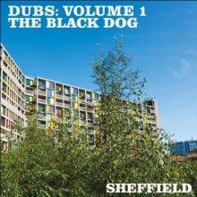 The Black Dog - Dubs Volume 1: Sheffield (Dust Science)