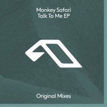 Monkey Safari, Borneo - Talk To Me EP (Anjunadeep)