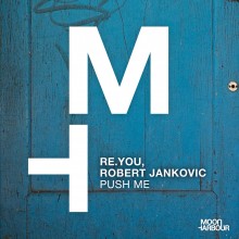 Re.you, Robert Jankovic - Push Me (Moon Harbour)