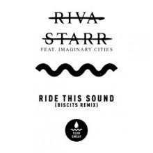 Riva Starr - Ride This Out (feat. Imaginary Cities) [Biscits Extended Remix] (Club Sweat)