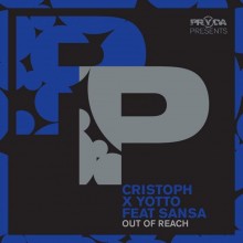 Cristoph & Yotto & Sansa - Out Of Reach (Pryda Presents)