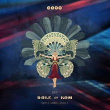 Dole & Kom - Something Quiet (3000 Grad)