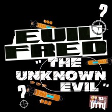 Evil Fred - The Unknown Evil (Unknown To The Unknown)