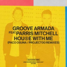 Groove Armada - House With Me (Paco Osuna/Project00 Remixes) (Snatch!)