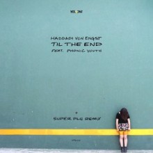 Haddadi Von Engst, Phonic Youth - Til The End (incl Super Flu Remix) (You Plus One)
