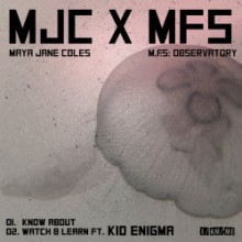Maya Jane Coles & M.F.S: Observatory - Know About