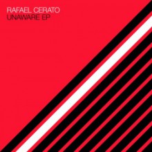 Rafael Cerato - Unaware EP (Systematic)