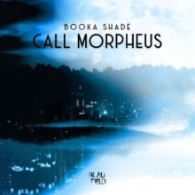 Booka Shade - Call Morpheus (Blaufield Music)