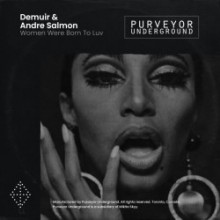 Demuir & André Salmon - Women Were Born To Luv (Purveyor Underground)