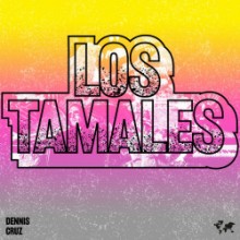 Dennis Cruz - Los Tamales (Crosstown Rebels)