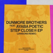 Dunmore Brothers, Ayaba Poetic - Step Closer (Jansons Remix) (Snatch!)
