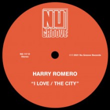 Harry Romero - I Love / The City (Nu Groove)