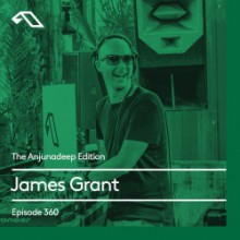 James Grant - The Anjunadeep Edition 360 (Anjunadeep)