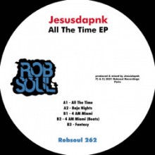 Jesusdapnk - All the Time EP (Robsoul)