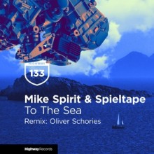 Mike Spirit, Spieltape - To the Sea (Oliver Schories Remix) (Highway)