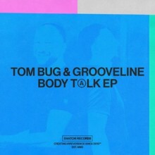 Tom Bug, Grooveline - Body Talk EP (Snatch!)