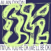 Alan Dixon - I'm OK, You're OK (We'll Be OK) (Permanent Vacation)