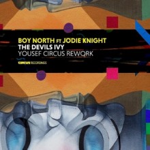 Boy North, Jodie Knight - The Devils Ivy (Yousef Circus Rework) (Circus)