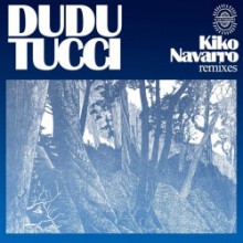 Dudu Tucci - Kiko Navarro Remixes (Afroterraneo)
