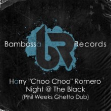 Harry Romero - Night @ The Black (Phil Weeks Ghetto Dub) (Bambossa)