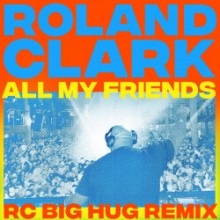 Roland Clark - All My Friends (RC Big Hug Remix) (Get Physical Music)