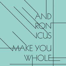 Andronicus - Make You Whole (Collective Leisure)