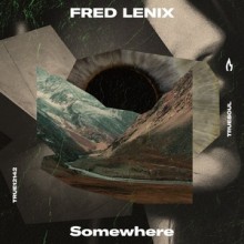 Fred Lenix - Somewhere (Truesoul)