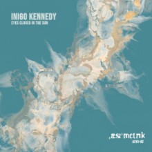 Inigo Kennedy - Eyes Closed in the Sun (Asymmetric)