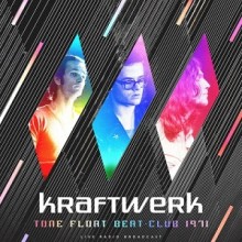 Kraftwerk - Tone Float Beat-Club 1971 (Cult Legends)