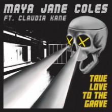 Maya Jane Coles & Claudia Kane - True Love To The Grave