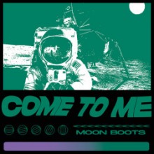 Moon Boots - Come To Me (Pure Moons)