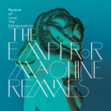 Museum Of Love - The Conversation (The Emperor Machine Remixes) (Skint)  