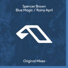 Spencer Brown - Blue Magic / Rainy April (Anjunadeep)