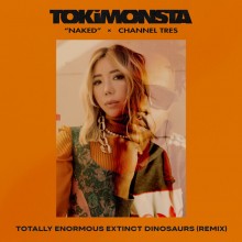 TOKiMONSTA - Naked (Totally Enormous Extinct Dinosaurs Remix) (Young Art)